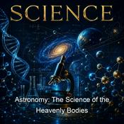 Podcast Astronomy: The Science of the Heavenly Bodies