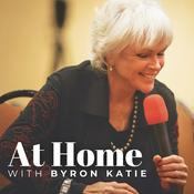 Podcast AT HOME with Byron Katie • The Work of Byron Katie® Podcast