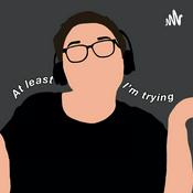 Podcast At Least I'm Trying
