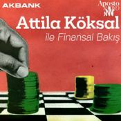Podcast Attila Köksal ile Finansal Bakış