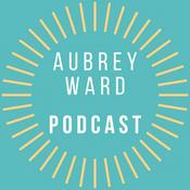 Podcast Aubrey Ward Podcast