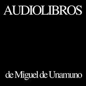 Podcast Audiolibros de Miguel de Unamuno
