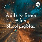 Podcast Audrey Birch A.k.a ShootingStar