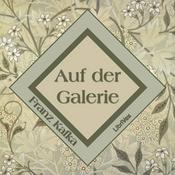 Podcast Auf der Galerie by Franz Kafka (1883 - 1924)