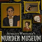 Podcast Aurelius Whitlock's Murder Museum