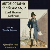 Podcast Autobiography of a Seaman, Vol. 2 by Lord Thomas Cochrane