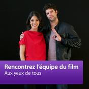 Podcast Aux yeux de tous: Rencontrez l’équipe du film