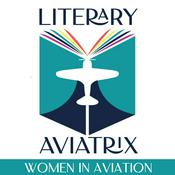 Podcast Literary Aviatrix: The Power of Story - Women in Aviation