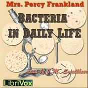 Podcast Bacteria in Daily Life by Grace Coleridge Frankland