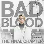 Podcast Bad Blood: The Final Chapter