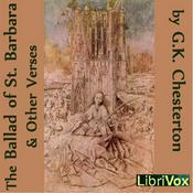 Podcast Ballad of St. Barbara and Other Verses, The by G. K. Chesterton (1874 - 1936)