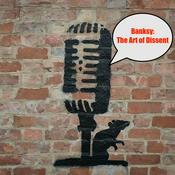 Podcast Banksy - The Art of Dissent