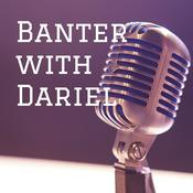 Podcast Banter with Dariel