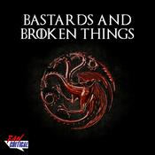 Podcast Bastards and Broken Things: A Game Of Thrones and House Of The Dragon podcast
