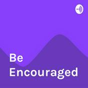 Podcast Be Encouraged
