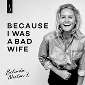 Podcast Because I was a Bad Wife with Belinda Norton