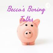 Podcast Becca’s Boring Talks
