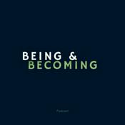 Podcast Being and Becoming