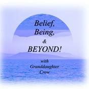 Podcast Belief, Being, & BEYOND!