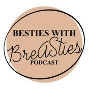Podcast Besties with Breasties Podcast