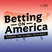 Podcast Betting on America: Winning the Global Tech Race