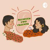 Podcast Between Two Friends