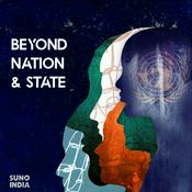 Podcast Beyond Nation & State with Smita Sharma