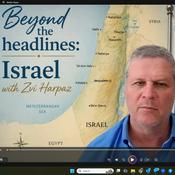 Podcast Beyond the Headlines: Israel with Zvi Harpaz