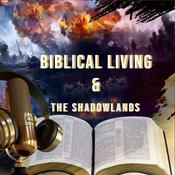 Podcast Biblical Living & The Shadowlands
