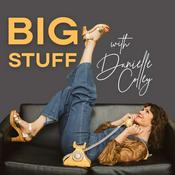 Podcast Big Stuff With Danielle Colley
