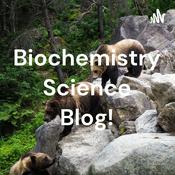 Podcast Biochemistry Science Blog!