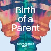 Podcast Birth of a Parent