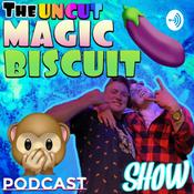 Podcast THE UNCUT MAGIC BISCUIT SHOW