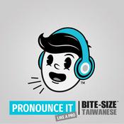 Podcast Bite-size Taiwanese | Pronounce it Like a Pro