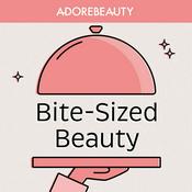 Podcast Bite-Sized Beauty