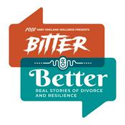 Podcast Bitter or Better: Real Stories of Divorce and Resilience
