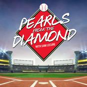 Podcast Pearls from the Diamond with Sam LeCure