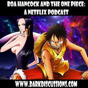 Podcast Boa Hancock and the One Piece Podcast:  A Netflix Show