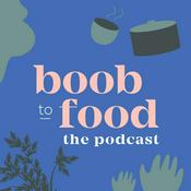 Podcast Boob to Food - The Podcast