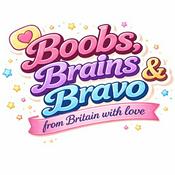 Podcast Boobs, Brains and Bravo