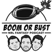 Podcast Boom or Bust NRL Fantasy Podcast