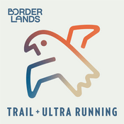 Podcast Borderlands Trail (+ Ultra) Running