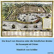 Podcast Braut von Messina oder die feindlichen Brüder - Ein Trauerspiel mit Chören, Die by Friedrich Schiller (1759 - 1805)