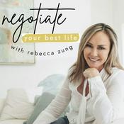 Podcast Negotiate Your Best Life Podcast with Rebecca Zung