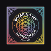 Podcast Breaking My Addictions