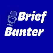 Podcast Brief Banter