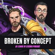 Podcast Broken By Concept: League of Legends Podcast