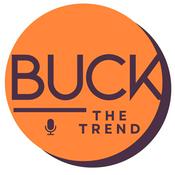 Podcast Buck the Trend Pod