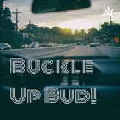 Podcast Buckle Up Bud!