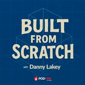 Podcast Built From Scratch Podcast With Danny Lakey